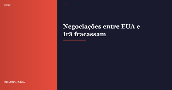 Negociações entre EUA e Irã fracassam