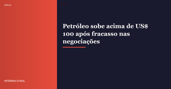 Petróleo sobe acima de US$ 100 após fracasso nas negociações