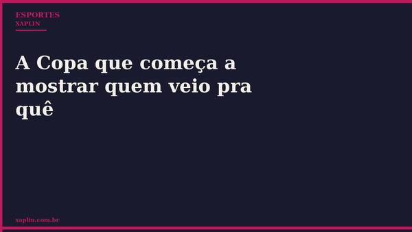 Copa revela verdadeiras candidatas ao título