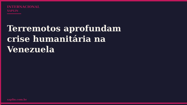 Terremotos aprofundam crise humanitária na Venezuela