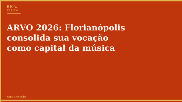 ARVO 2026: Florianópolis consolida sua vocação como capital da música