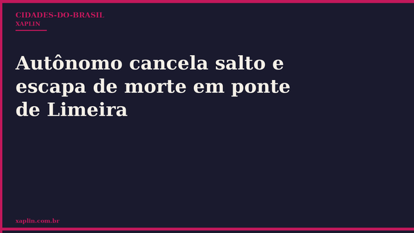 Autônomo cancela salto e escapa de morte em ponte de Limeira