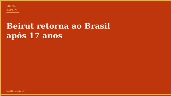 Beirut retorna ao Brasil após 17 anos