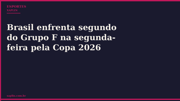 Brasil enfrenta segundo colocado do Grupo F na Copa 2026