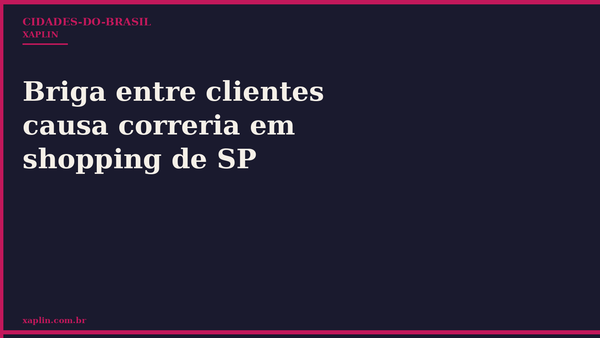 Briga entre clientes causa correria em shopping de SP