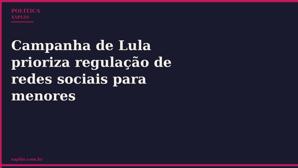 Campanha de Lula prioriza regulação de redes sociais para menores