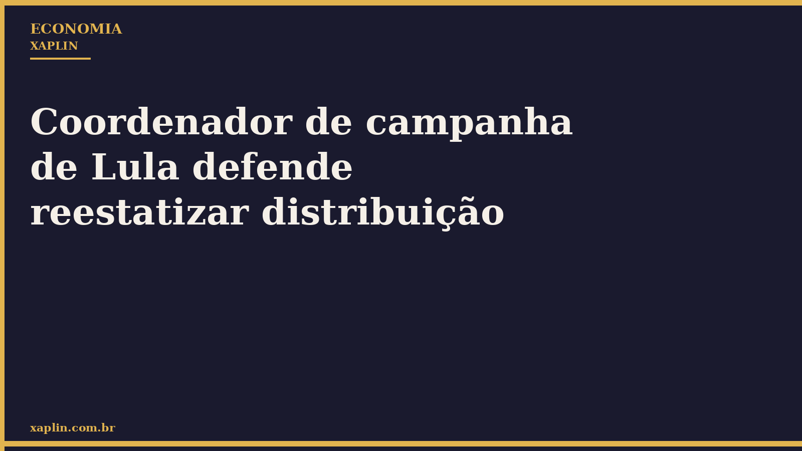 Coordenador de campanha de Lula defende reestatizar distribuição