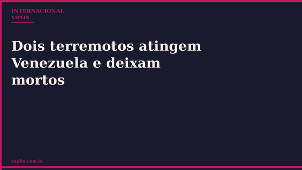 Dois terremotos atingem Venezuela e deixam mortos