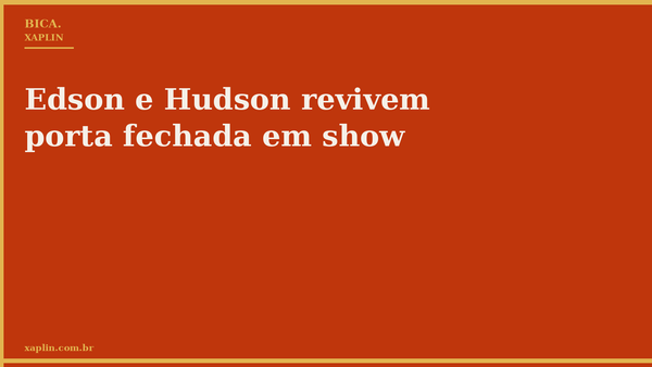 Edson e Hudson revivem porta fechada em show
