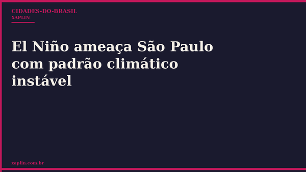 El Niño ameaça São Paulo com padrão climático instável