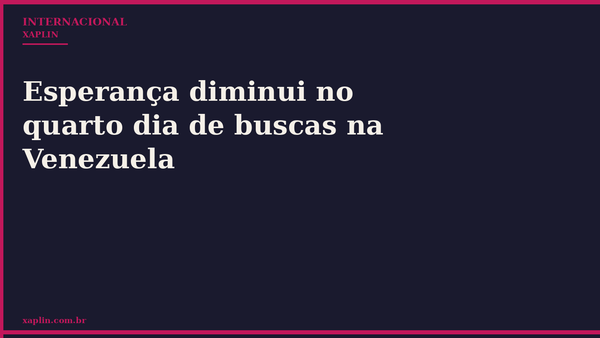 Esperança diminui no quarto dia de buscas na Venezuela
