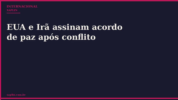 EUA e Irã assinam acordo de paz após conflito