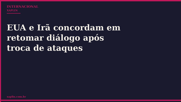 EUA e Irã concordam em retomar diálogo após troca de ataques