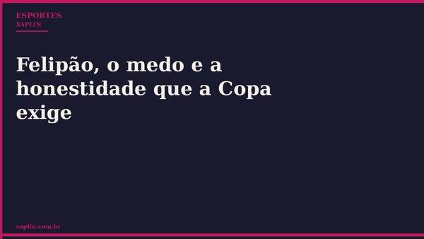 Felipão fala sobre medo e honestidade que Copa exige