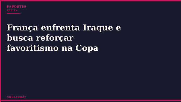 França enfrenta Iraque em partida da Copa
