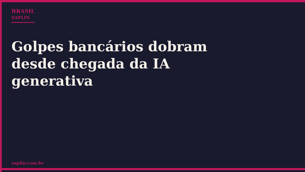 Golpes bancários dobram desde chegada da IA generativa
