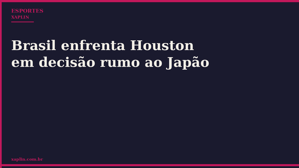 Brasil enfrenta Houston em decisão rumo ao Japão