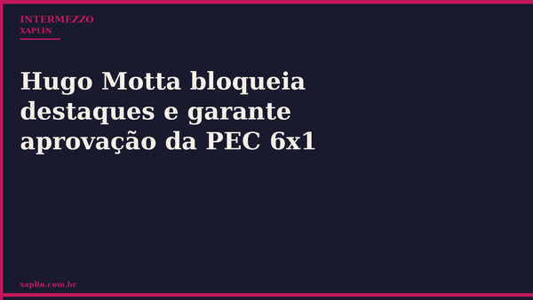 Hugo Motta bloqueia destaques e garante aprovação da PEC 6x1
