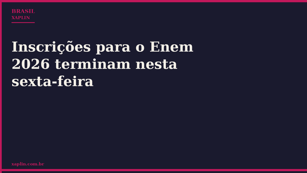 Inscrições para o Enem 2026 terminam nesta sexta-feira