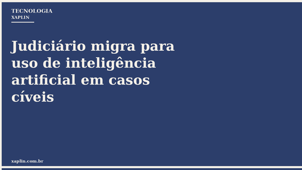 Judiciário migra para uso de inteligência artificial em casos cíveis
