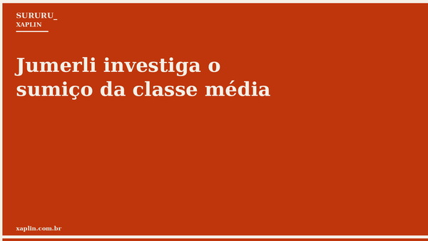 Jumerli investiga o sumiço da classe média