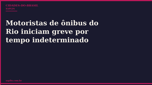 Motoristas de ônibus do Rio iniciam greve por tempo indeterminado