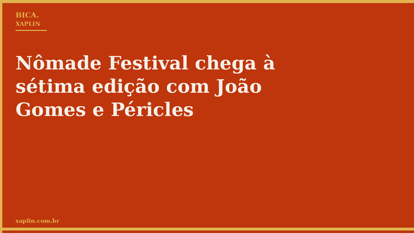 Nômade Festival chega à sétima edição com João Gomes e Péricles