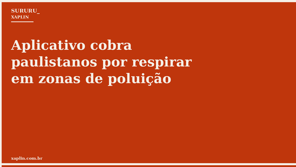 Aplicativo cobra paulistanos por respirar em zonas de poluição