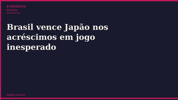 Brasil vence Japão nos acréscimos em jogo inesperado
