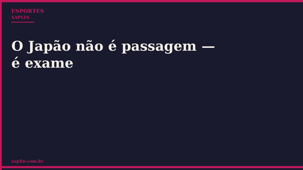 O Japão não é passagem — é exame