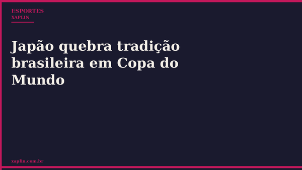 Japão quebra tradição brasileira em Copa do Mundo