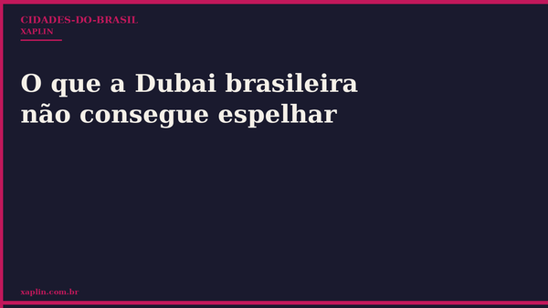 O que a Dubai brasileira não consegue espelhar