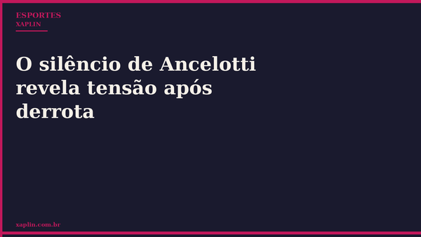 O silêncio de Ancelotti revela tensão após derrota