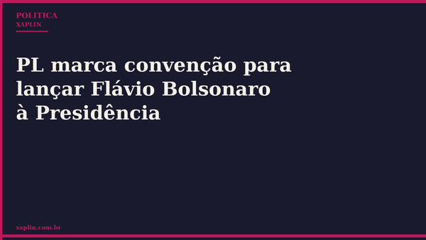 PL marca convenção para lançar Flávio Bolsonaro à Presidência