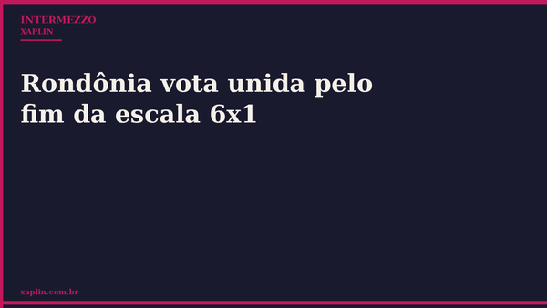 Rondônia vota unida pelo fim da escala 6x1