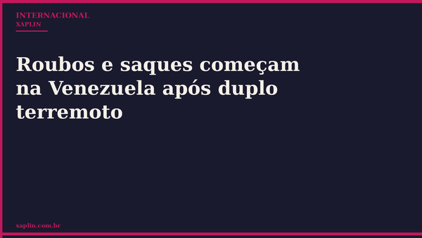 Roubos e saques começam na Venezuela após duplo terremoto