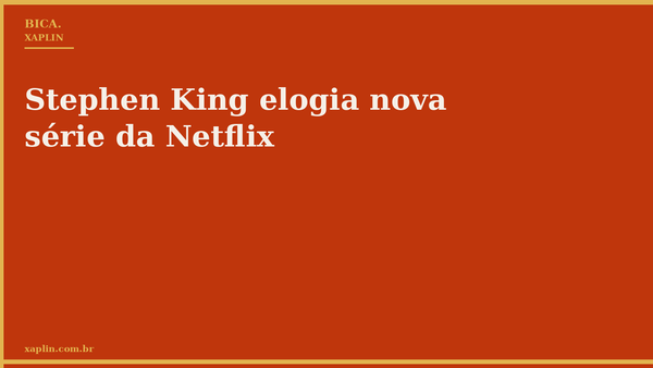 Stephen King elogia nova série da Netflix