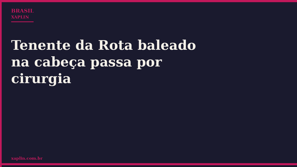 Tenente da Rota baleado na cabeça passa por cirurgia