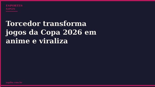 Torcedor transforma jogos da Copa 2026 em anime e viraliza
