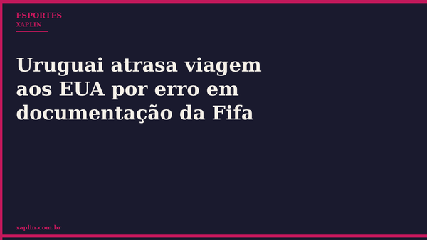 Uruguai atrasa viagem aos EUA por erro em documentação da Fifa