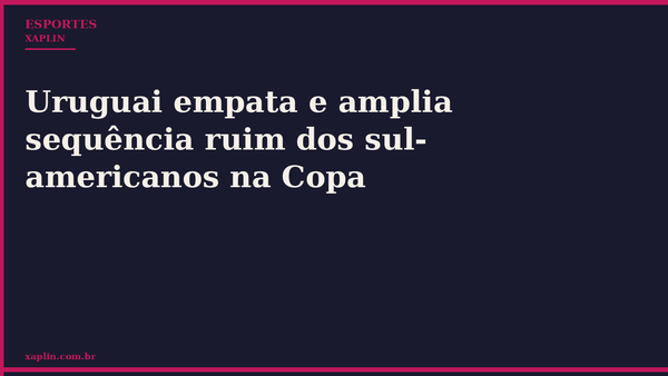 Uruguai empata e amplia sequência ruim dos sul-americanos na Copa