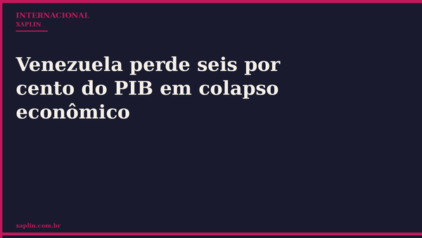 Venezuela perde seis por cento do PIB em colapso econômico