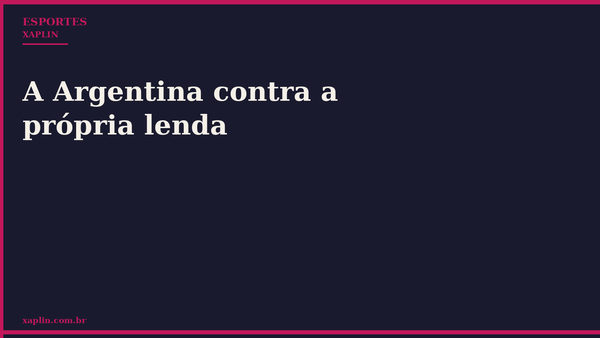 A Argentina contra a própria lenda