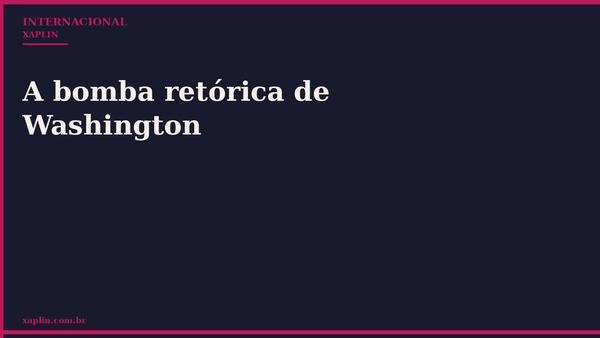 A bomba retórica de Washington