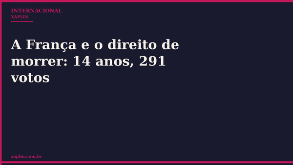 A França e o direito de morrer: 14 anos, 291 votos