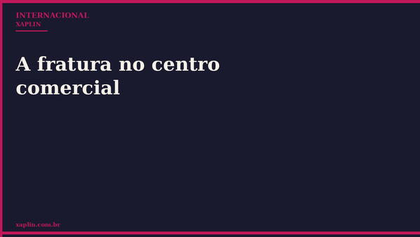 A fratura no centro comercial