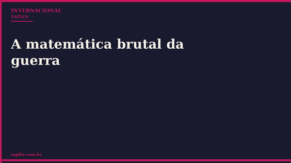 A matemática brutal da guerra