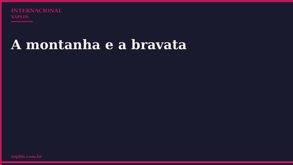 A montanha e a bravata