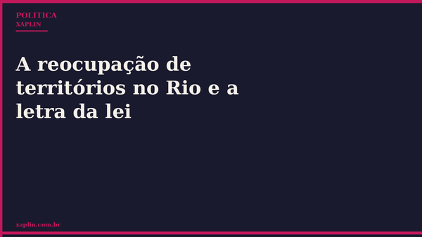 A reocupação de territórios no Rio e a letra da lei