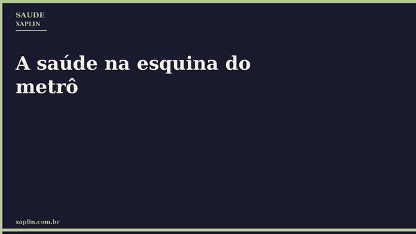 A saúde na esquina do metrô